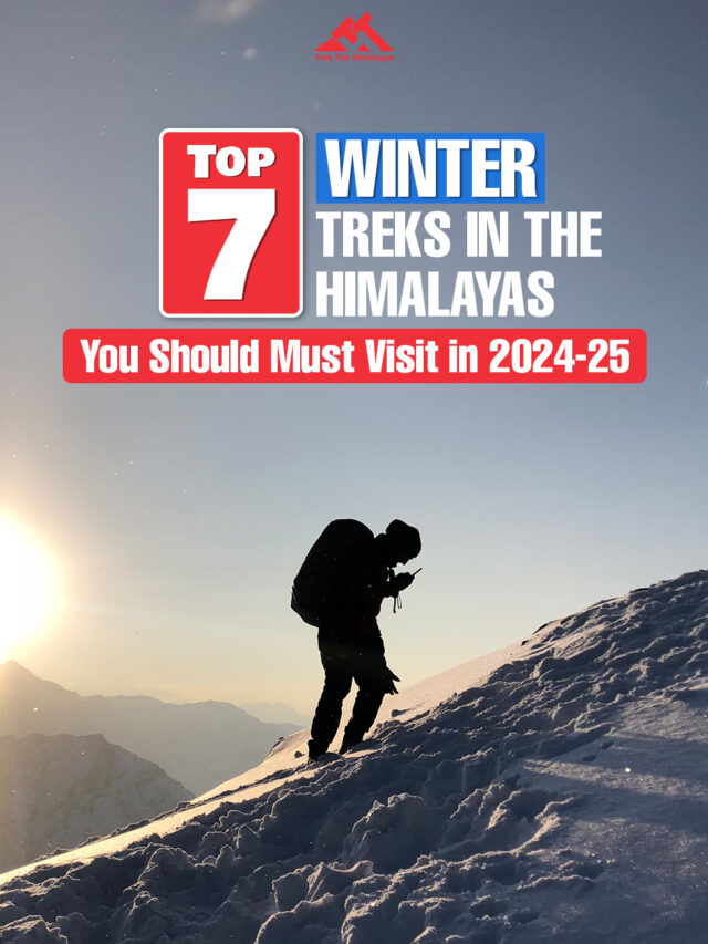 Top 7 Winter Treks in the Himalayas You Should Must Visit in 2024-25